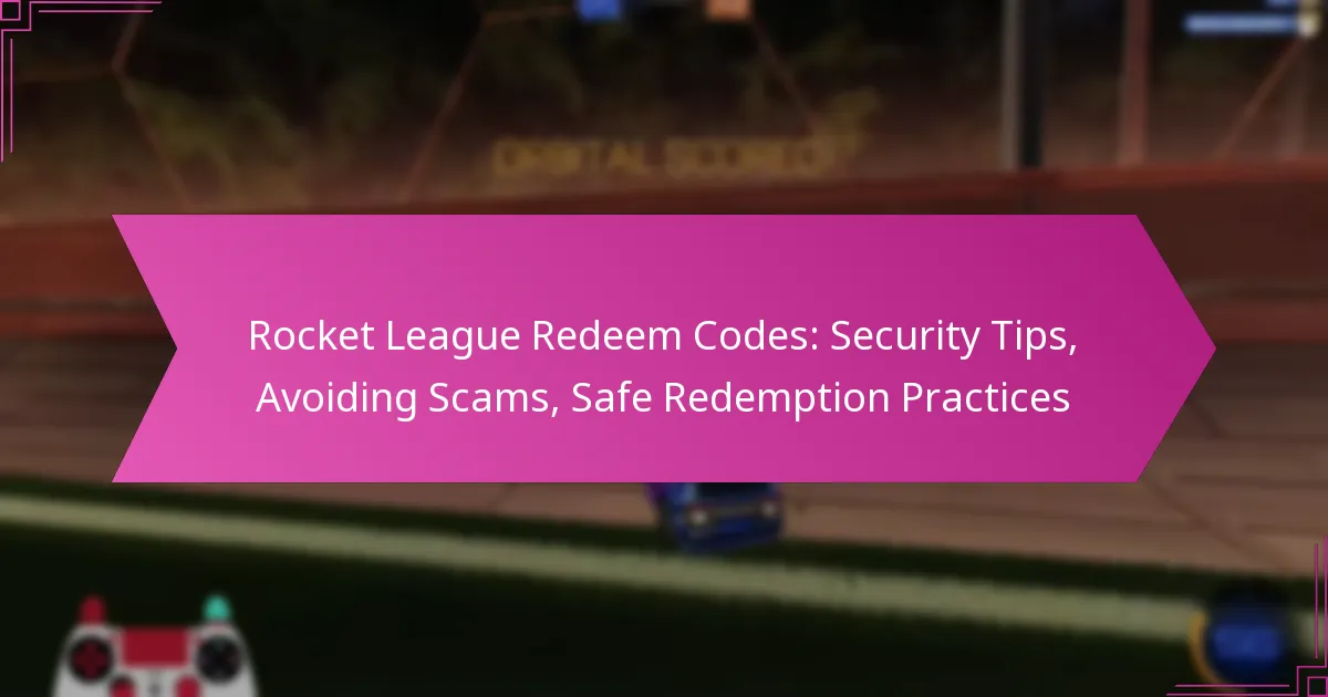 You are currently viewing Rocket League Redeem Codes: Security Tips, Avoiding Scams, Safe Redemption Practices