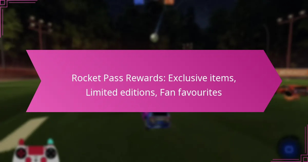 You are currently viewing Rocket Pass Rewards: Exclusive items, Limited editions, Fan favourites