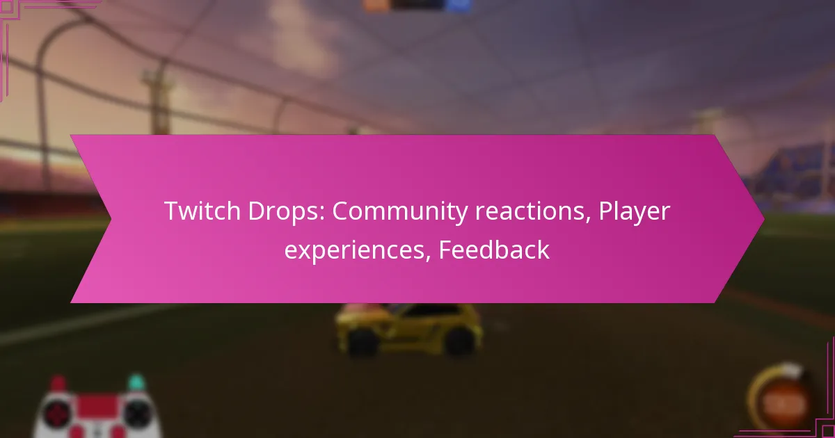 You are currently viewing Twitch Drops: Community reactions, Player experiences, Feedback