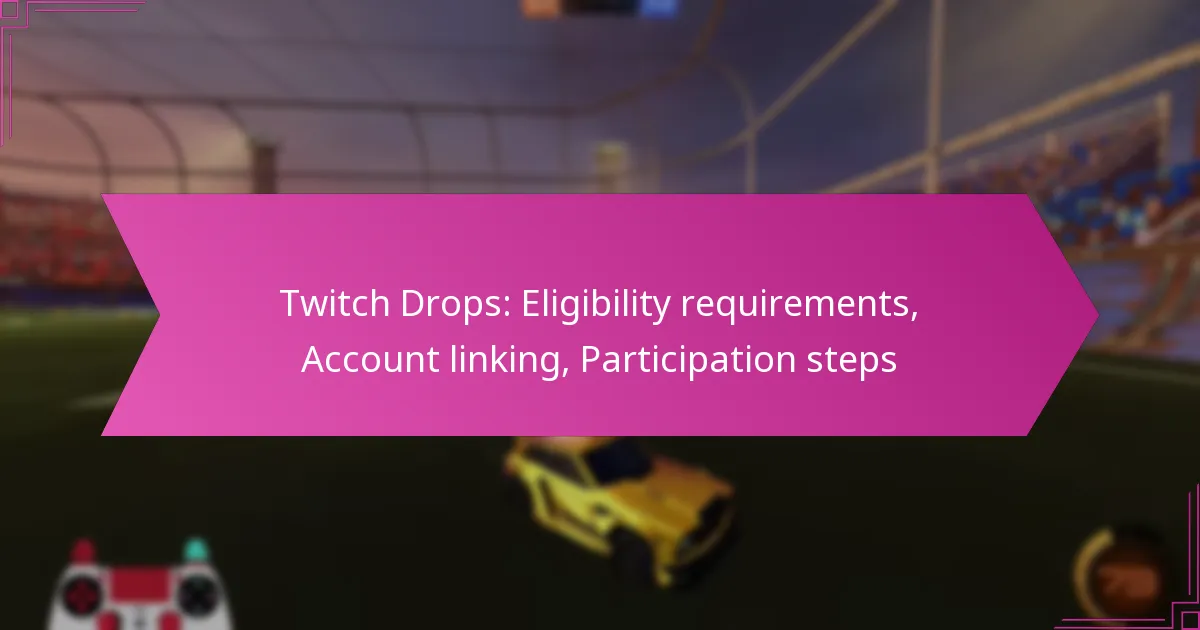 Read more about the article Twitch Drops: Eligibility requirements, Account linking, Participation steps