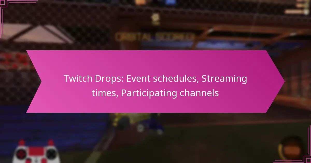 You are currently viewing Twitch Drops: Event schedules, Streaming times, Participating channels