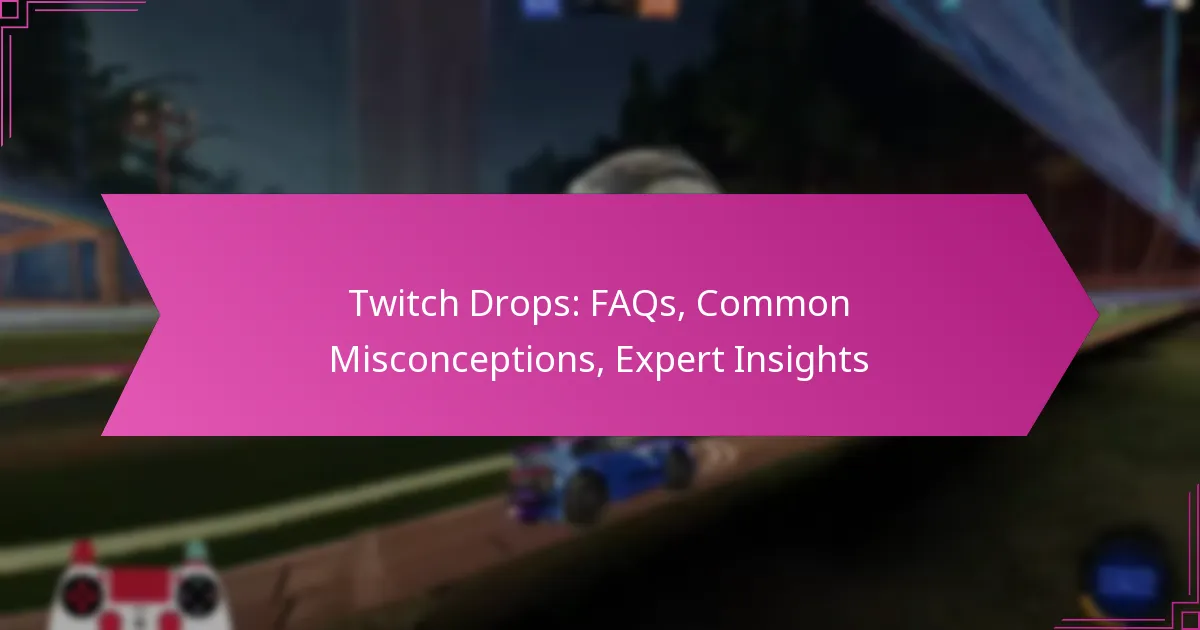 You are currently viewing Twitch Drops: FAQs, Common Misconceptions, Expert Insights