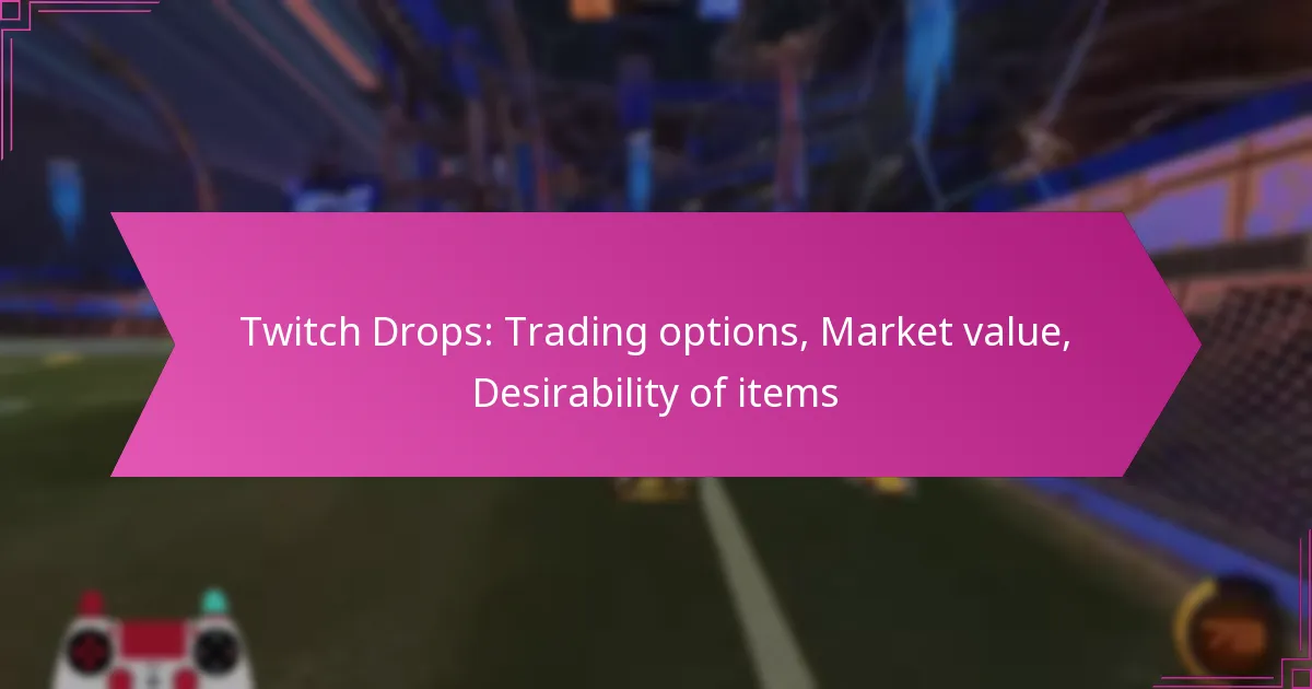 You are currently viewing Twitch Drops: Trading options, Market value, Desirability of items