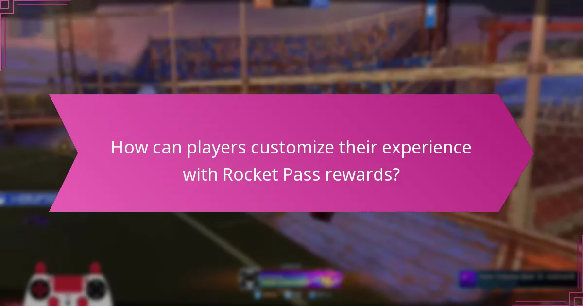 How can players customize their experience with Rocket Pass rewards?