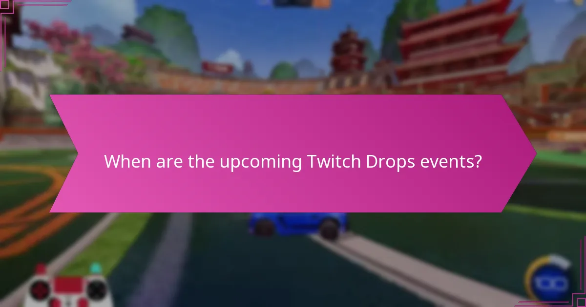 How to maximize rewards during Twitch Drops events?